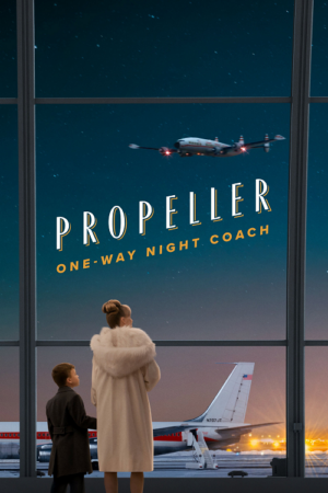 ดู ใบพัดเที่ยวเดียว (Propeller One-Way Night Coach) พากย์ไทย