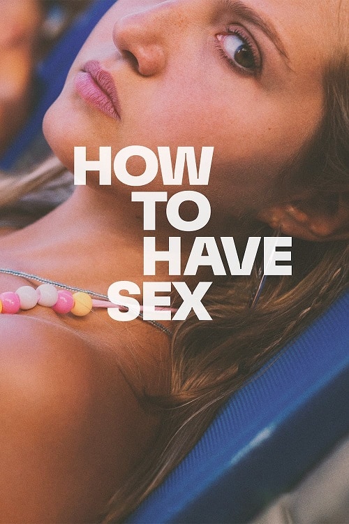 ดู How To Have Sex (2023) ซิงนั้นสำคัญไฉน พากย์ไทย