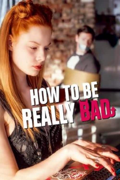 ดู How to Be Really Bad (2018) ภารกิจแสบแบบฉบับนรก พากย์ไทย