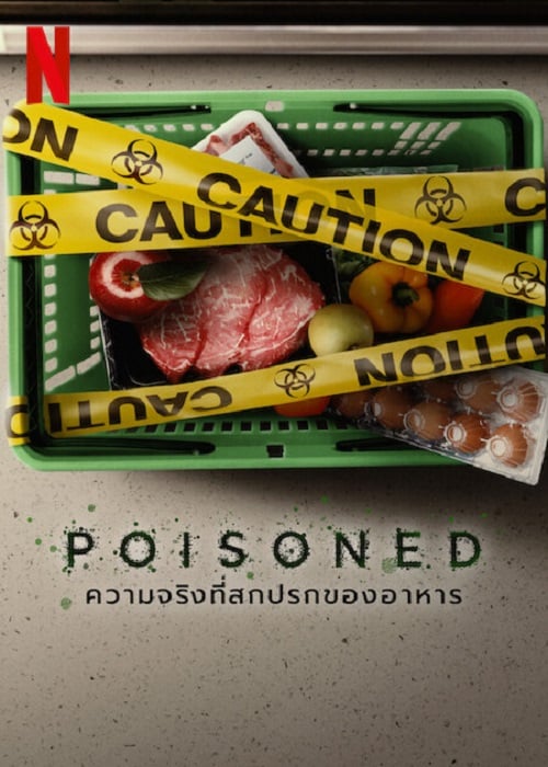 ดู Poisoned (2023) ความจริงที่สกปรกของอาหาร พากย์ไทย